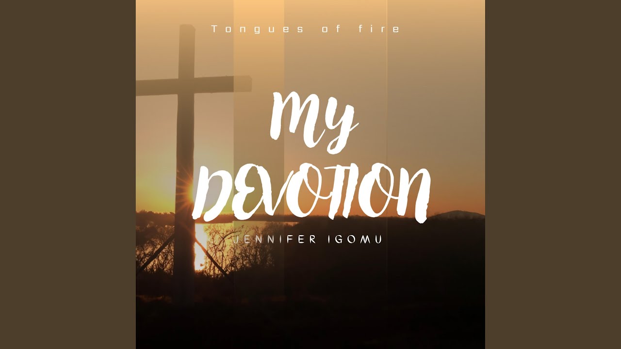 My Devotion Tongues of fire (feat. Jennifer Igomu)