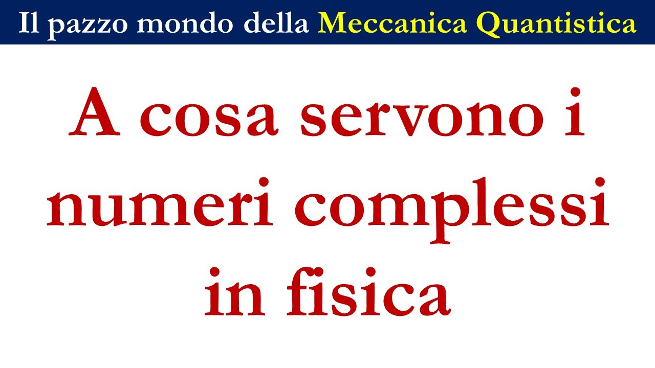 A cosa servono i numeri complessi in fisica