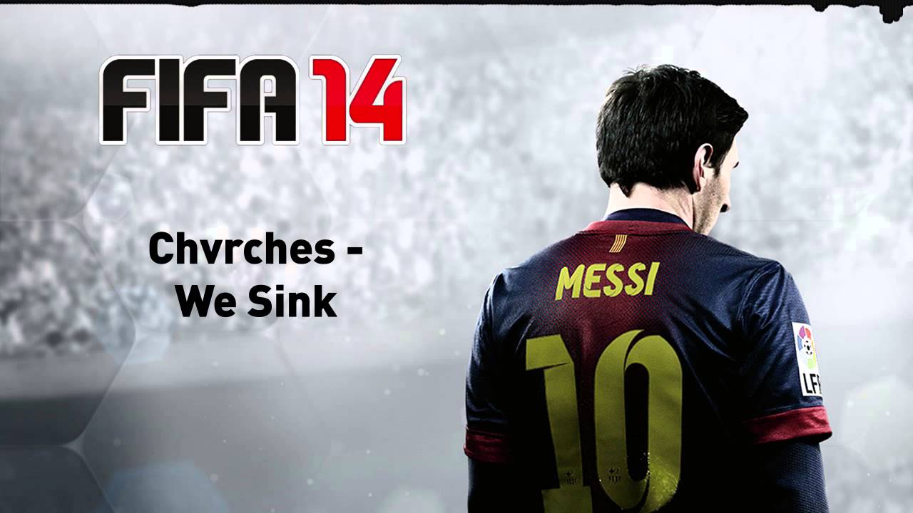 (FIFA 14) Chvrches - We Sink