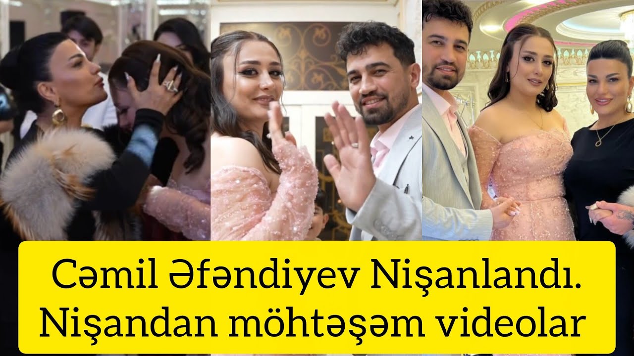 Cəmil Əfəndiyev Nişanlandı.Nişandan möhtəşəm videolar 