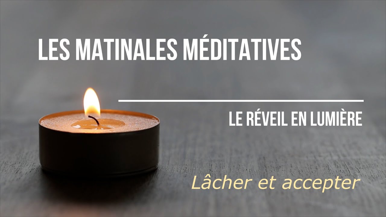 Les Matinales Méditatives - Lâcher et accepter
