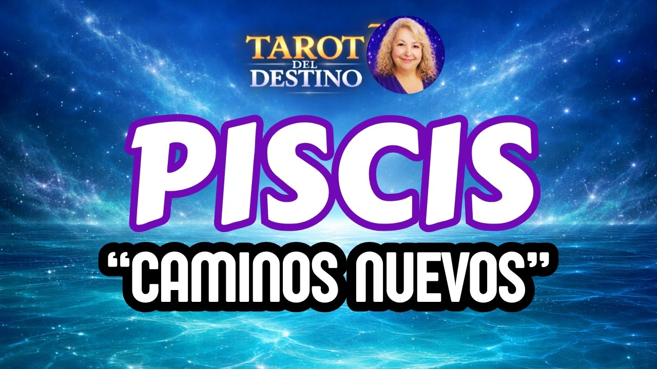 PISCIS ♓ NUEVOS CAMINOS… NUEVAS OPORTUNIDADES Y AMOR | Tarot del Destino #piscis