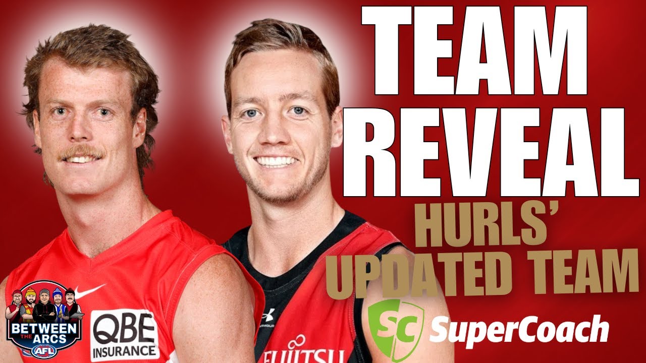 I Changed My Team Again… Hurl’s UPDATED AFL SuperCoach Squad