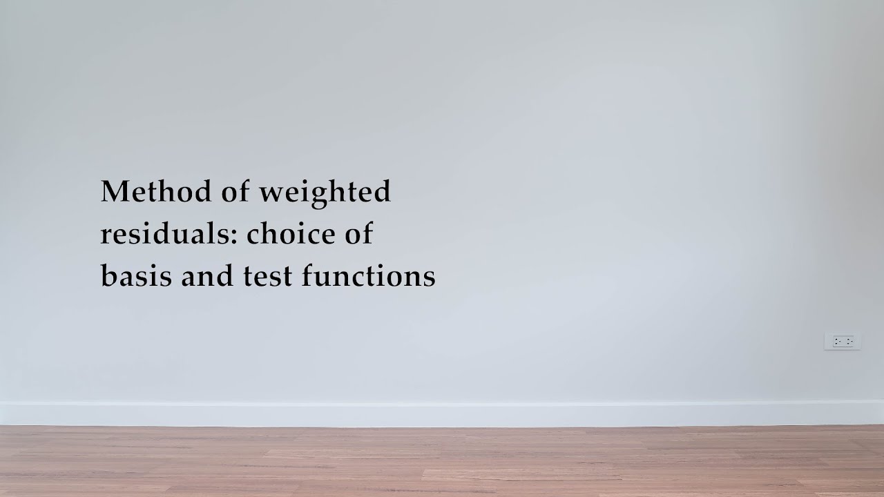 The method of weighted residuals: choice of basis and test functions