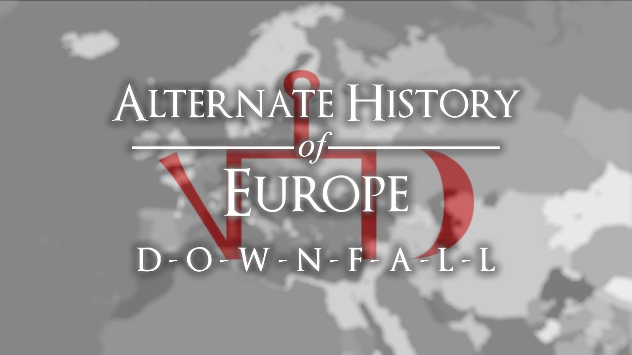 Alternate History of Europe - Episode VI: 