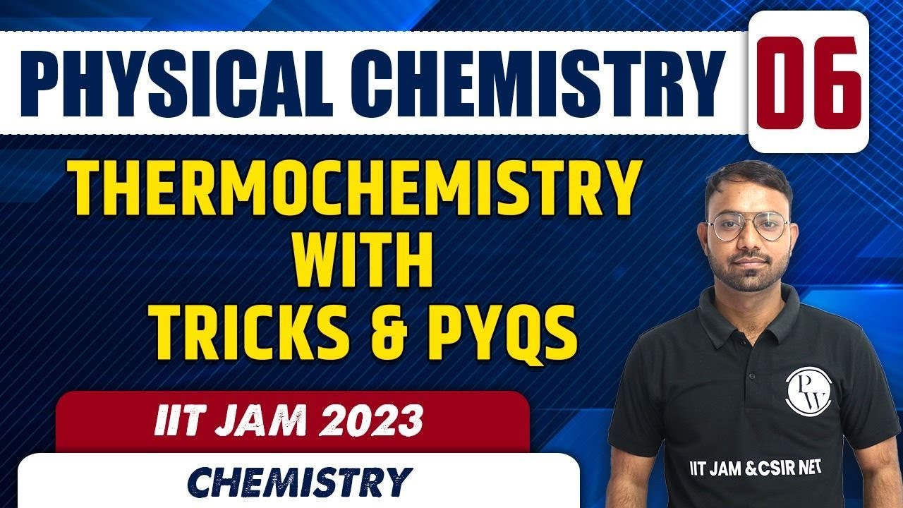 Thermochemistry with Tricks & PYQS | Physical Chemistry 06 | Chemistry | IIT JAM 2023