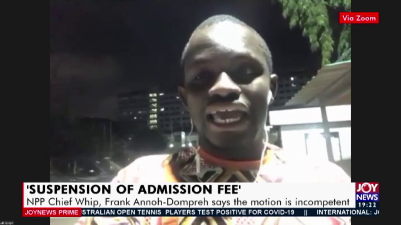 ‘Suspension of Admission Fee’: NPP, Frank Annoh-Dompreh says the motion is incompetent (20-1-21)