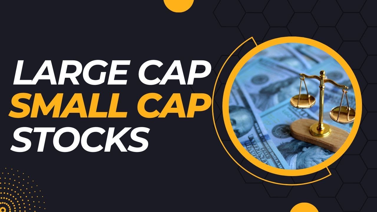 Large-Cap Vs Small-Cap Stocks