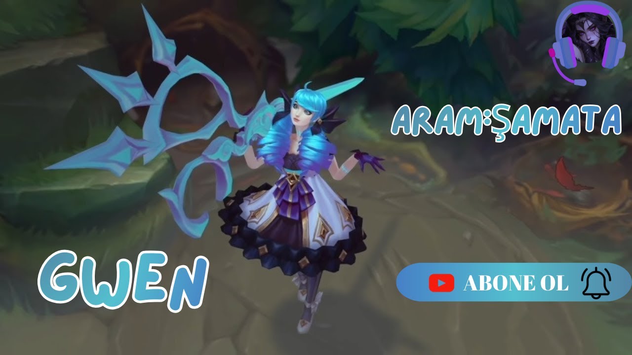 Mirogana-LEAGUE OF LEGENDS | GWEN| ARAM:ŞAMATA