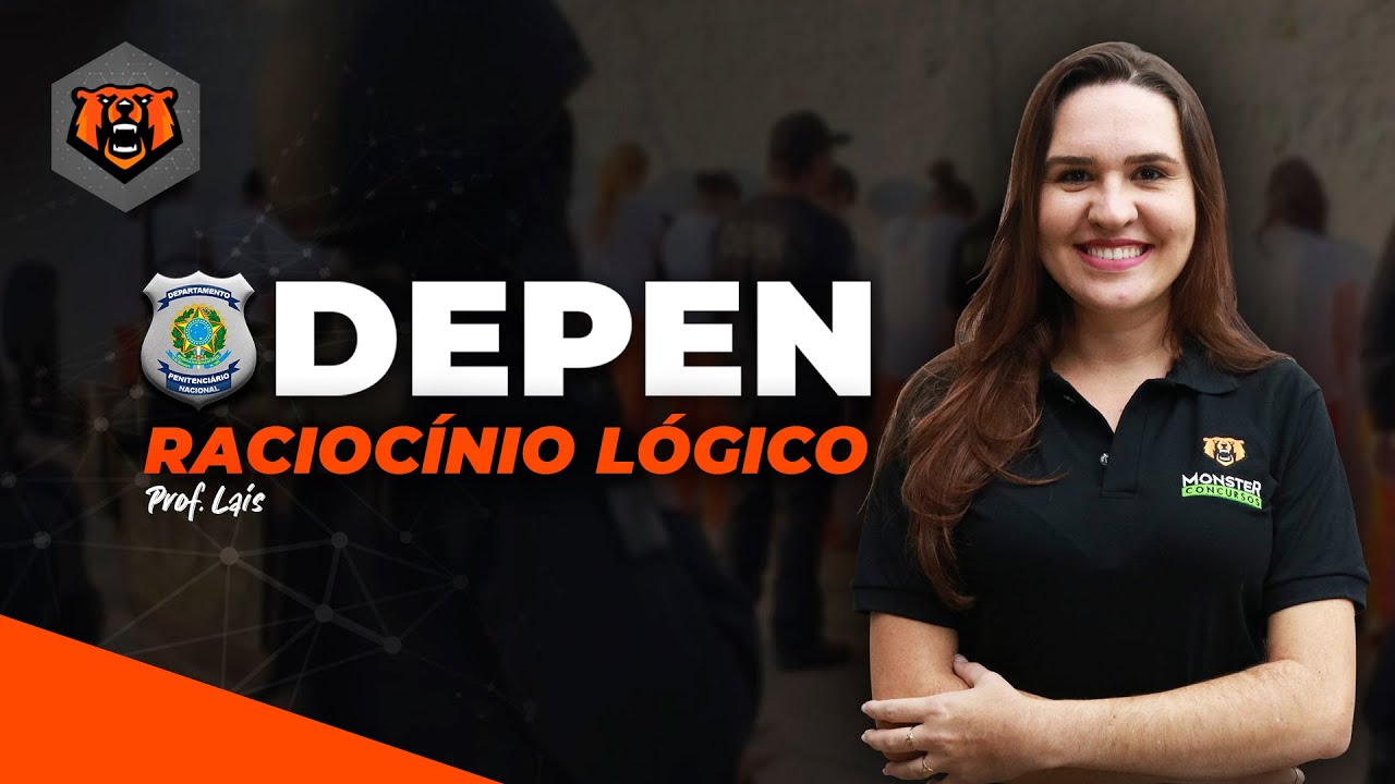 Concurso DEPEN - Raciocínio Lógico - Monster Concursos - Prof. Lais