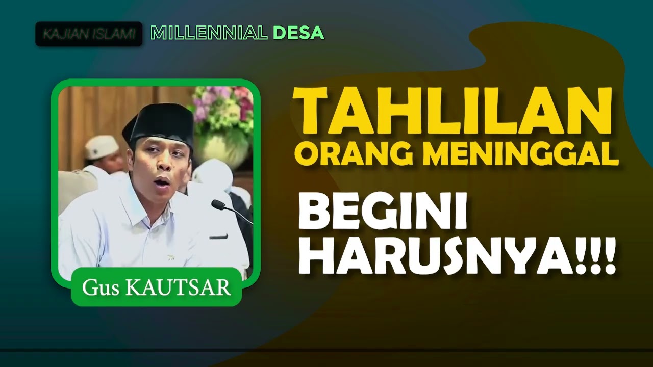 TAHLILAN ORANG MENINGGAL KELIRU - Gus KAUTSAR Ploso