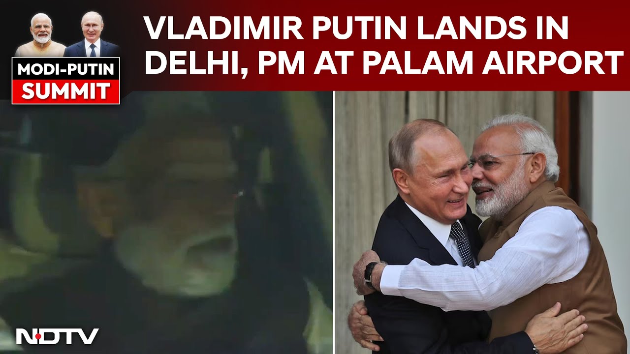 Vladimir Putin Lands In Delhi, PM Modi At Palam Airport To Welcome Him