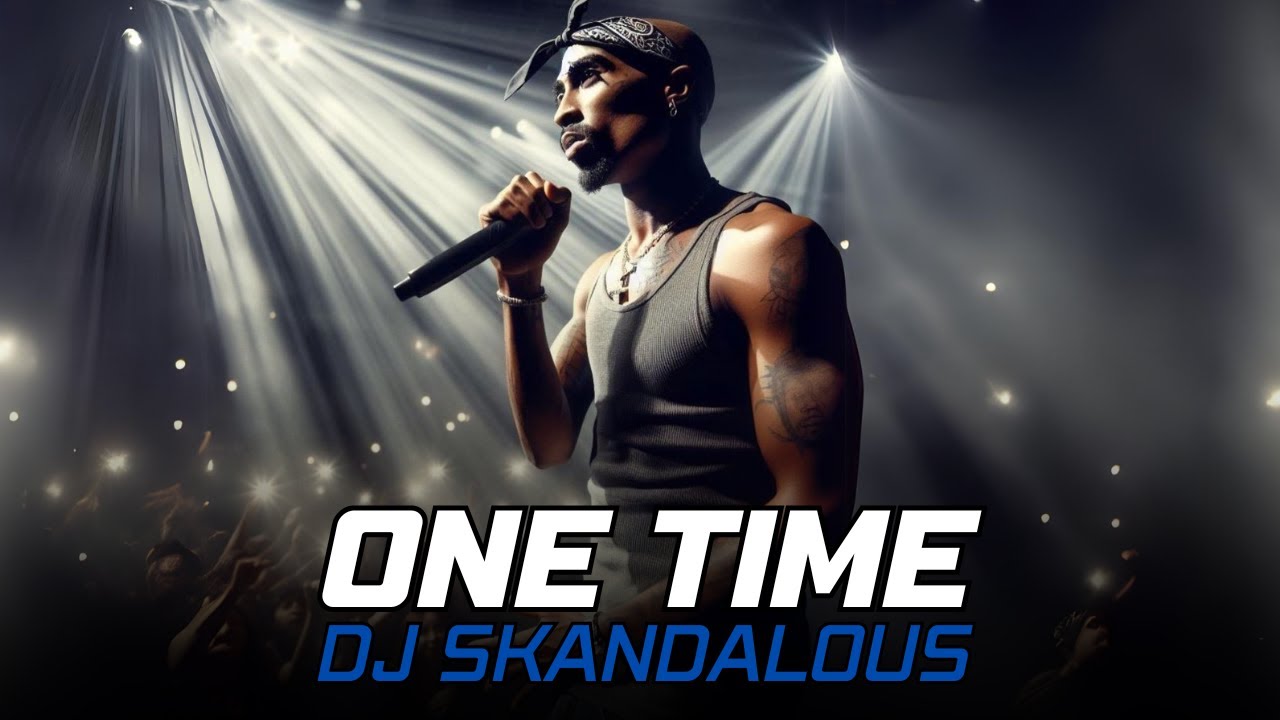 2Pac - One Time | 2024 @DJSkandalous