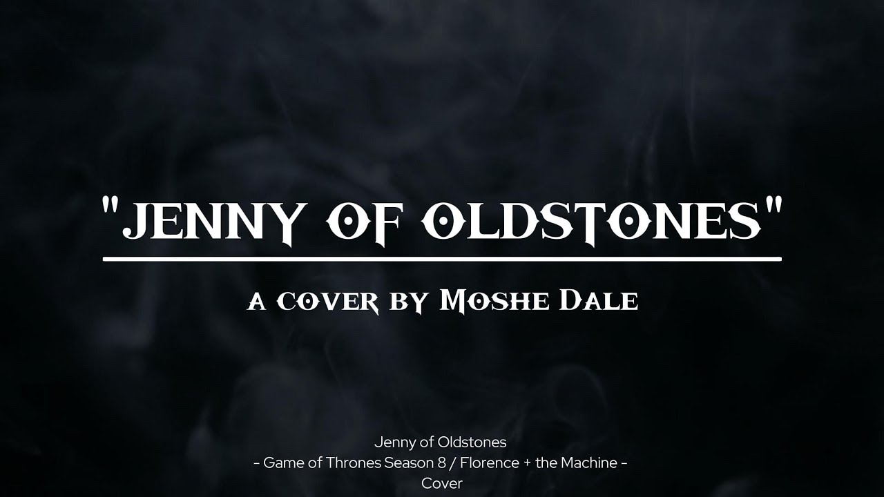 Jenny of Oldstones - Game of Thrones Season 8 / Florence + the Machine - Cover by Moshe Dale