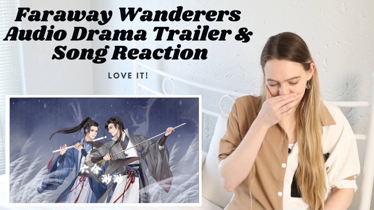 BRINGING BACK ALL MY FEELINGS!! Faraway Wanderers Audio Drama Trailer & Song Reaction