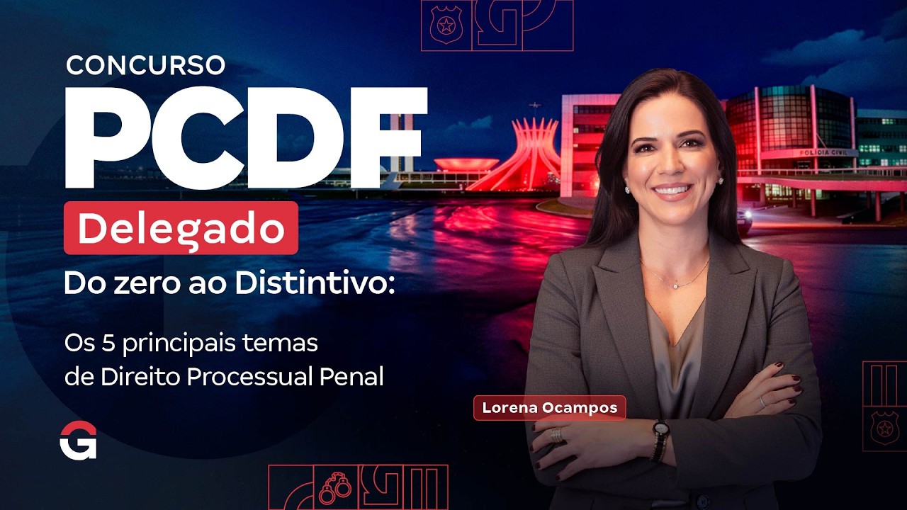 Concurso PC DF Delegado | Do Zero ao Distintivo: Temas de Direito Processual Penal