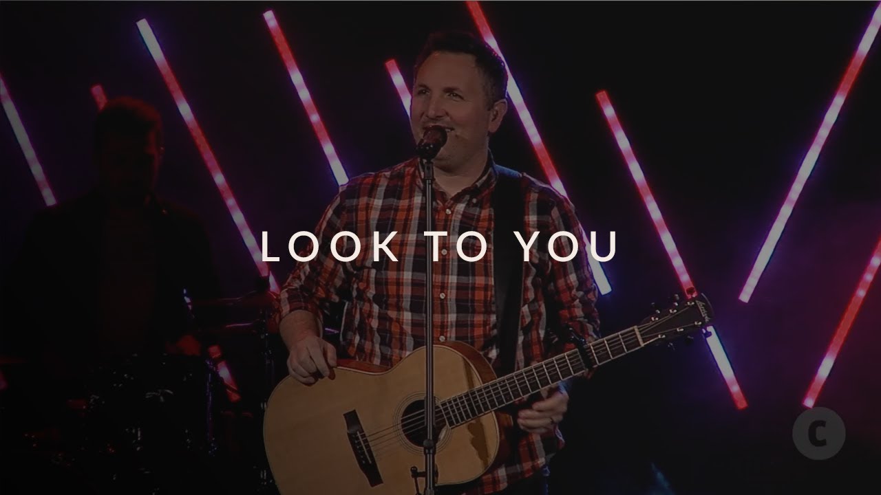 Look to You - Planetshakers - Adam Fry