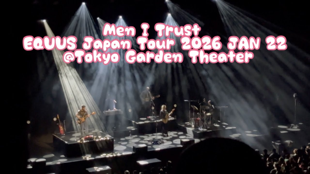 Men I Trust EQUUS Japan Tour 2026 JAN 22 @Tokyo Garden Theater