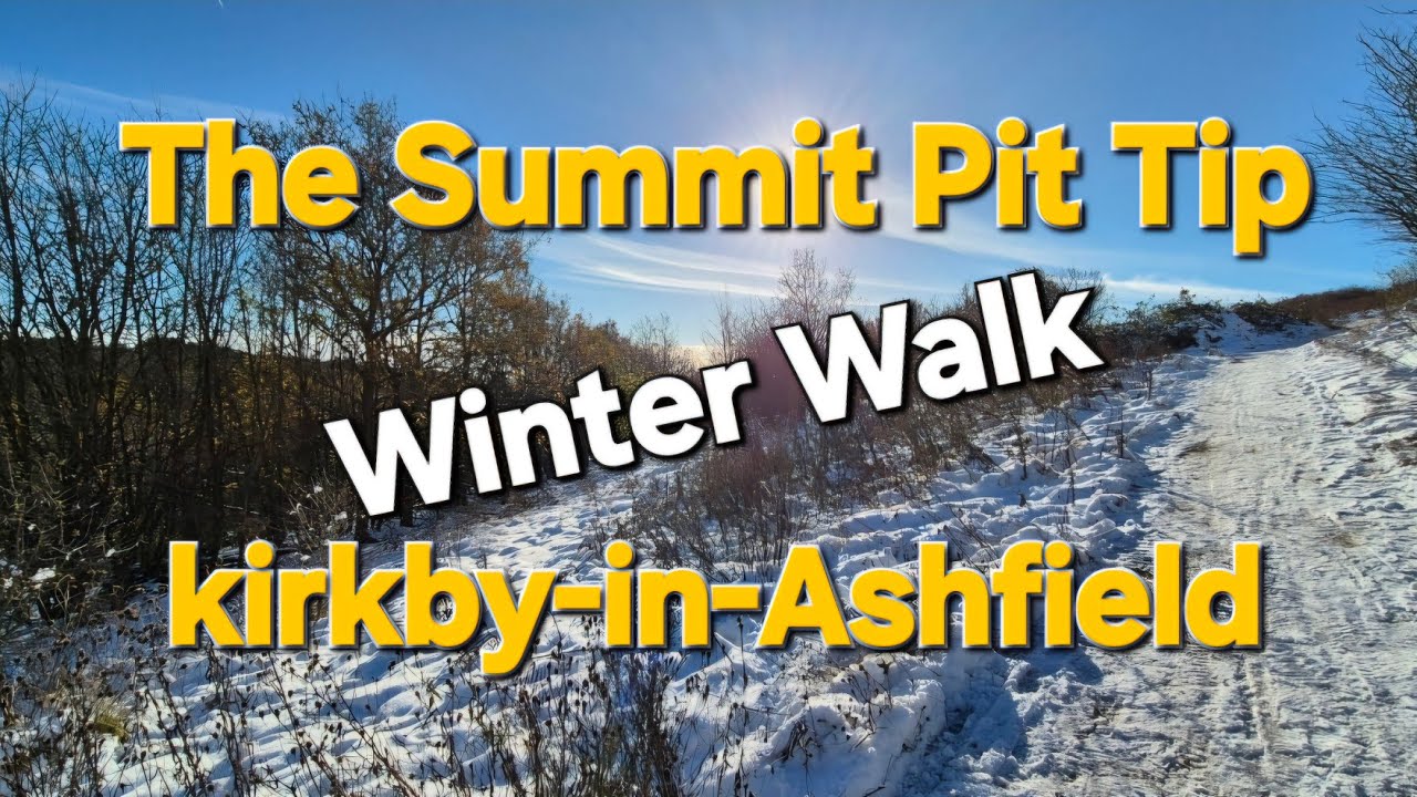 A Winter Walk - Summit Pit Tip Kirkby-in-Ashfield Nottinghamshire UK