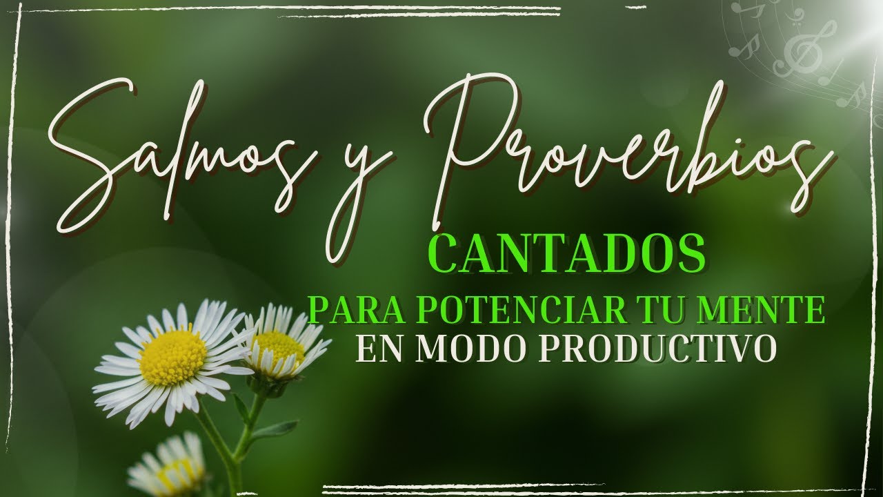 Concéntrate con SALMOS Y PROVERBIOS CANTADOS | Música para Trabajar y Estudiar