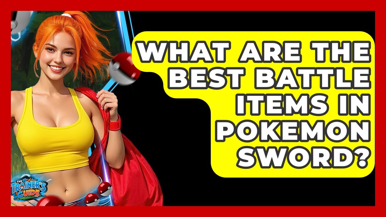 What Are The Best Battle Items In Pokemon Sword? - The Trainers Guide