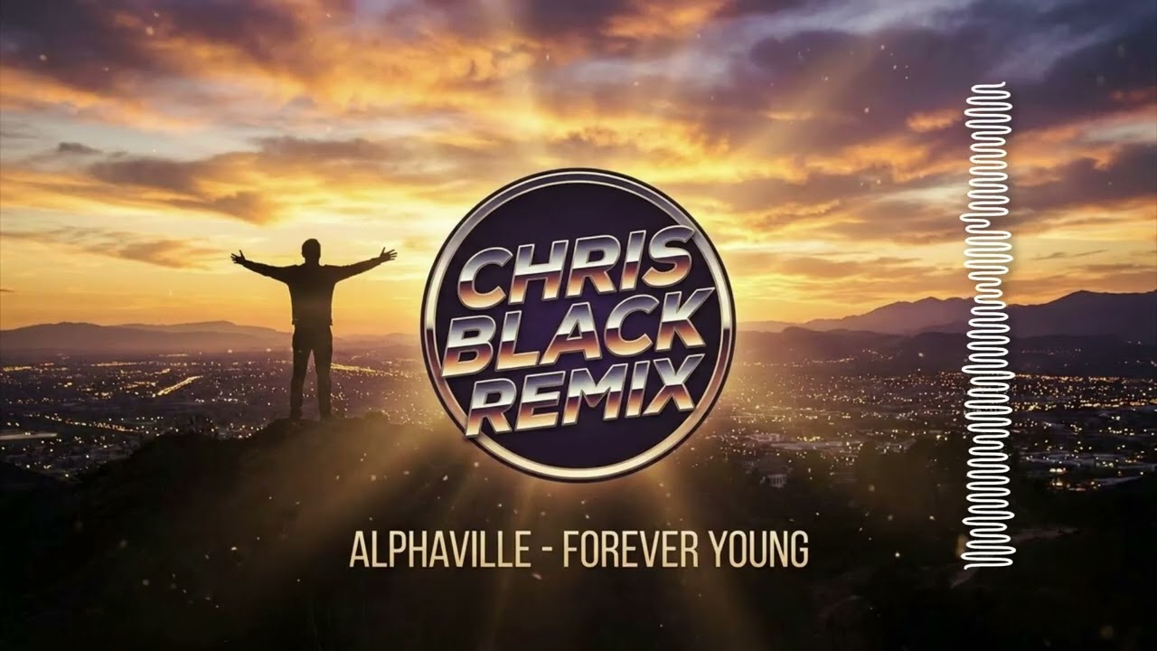 Alphaville – Forever Young (Chris Black Remix)