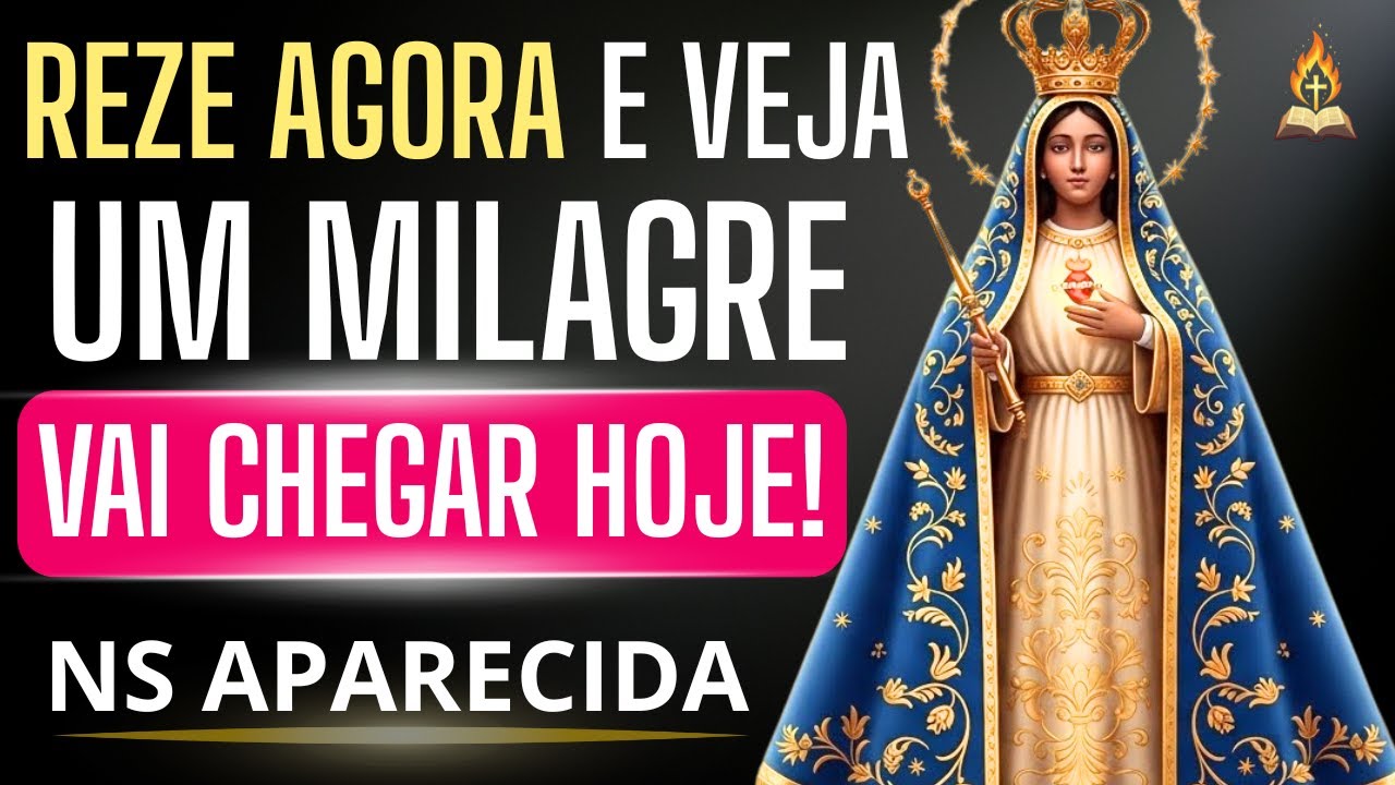 ORAÇÃO PODEROSA DE NOSSA SENHORA APARECIDA RECEBA SEU MILAGRE AGORA!