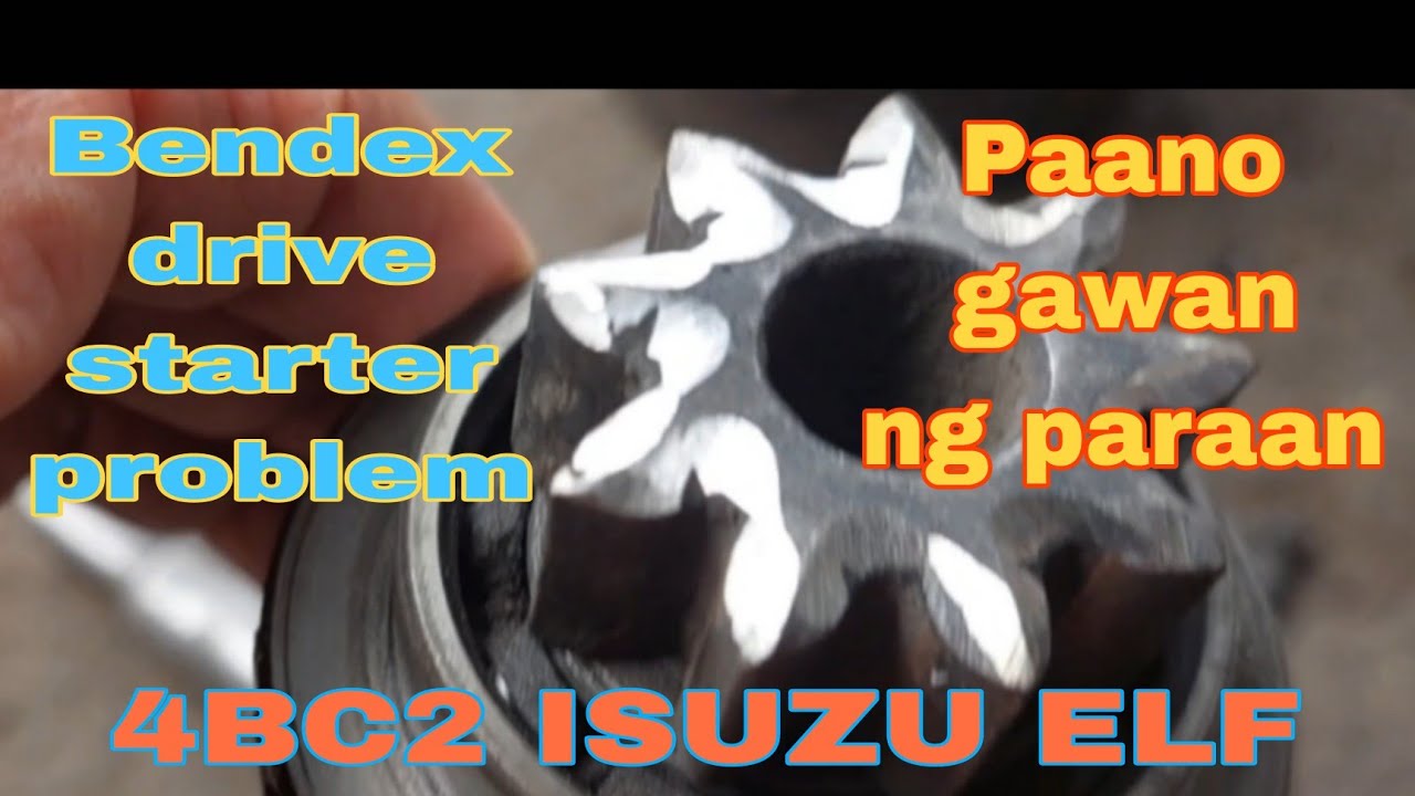 Bendex drive starter problem,  Paano gawan ng paraan.  ISUZU 4BC2 ELF.