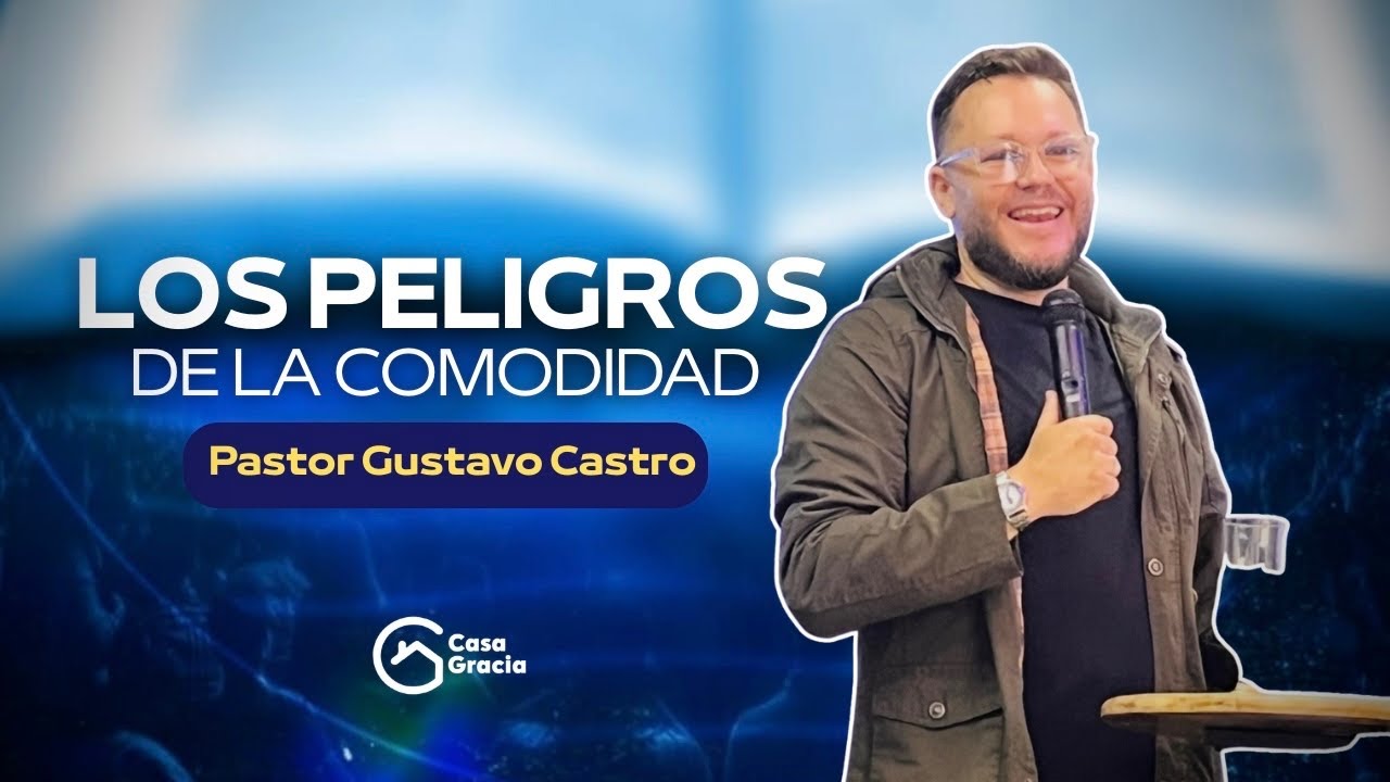 Los peligros de la comodidad - Pastor Gustavo Castro