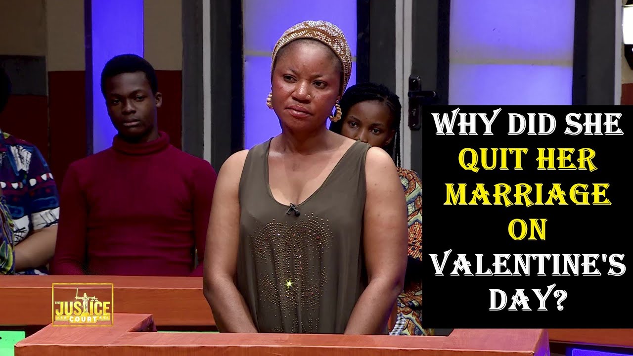 The Justice Court EP 103 || WHY DID SHE QUIT HER MARRIAGE ON VALENTINE'S DAY?