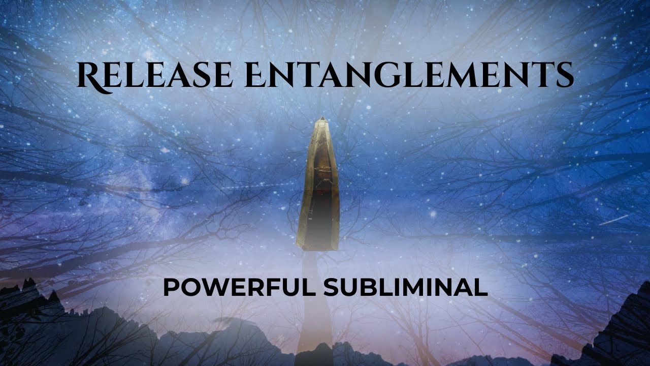 Release Entanglements / Permanently Cut Off Toxic Ties / Set Yourself Free / POWERFUL SUBLIMINAL