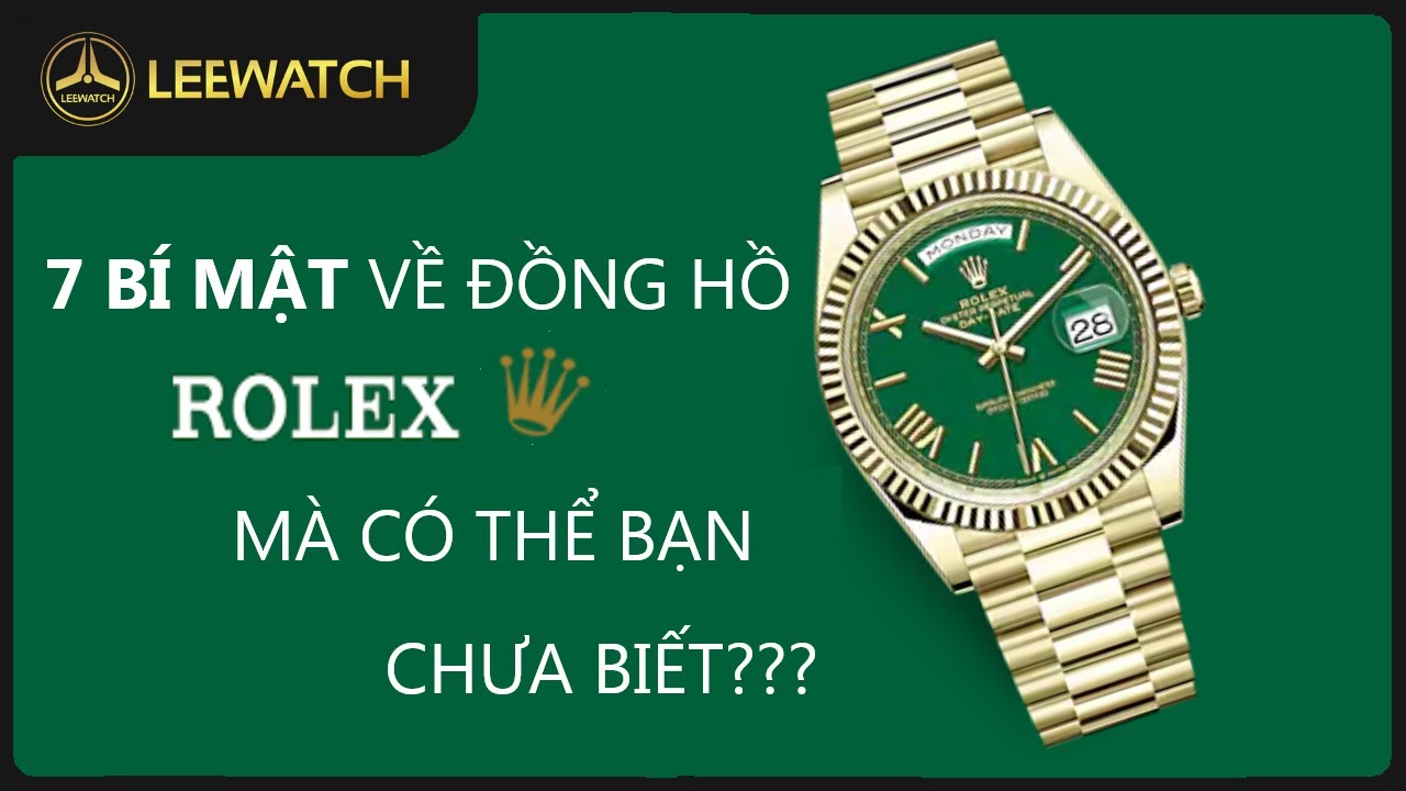 7 Bí Mật Về Đồng Hồ Rolex Mà Bạn Có Thể Chưa Biết? | Leewatch