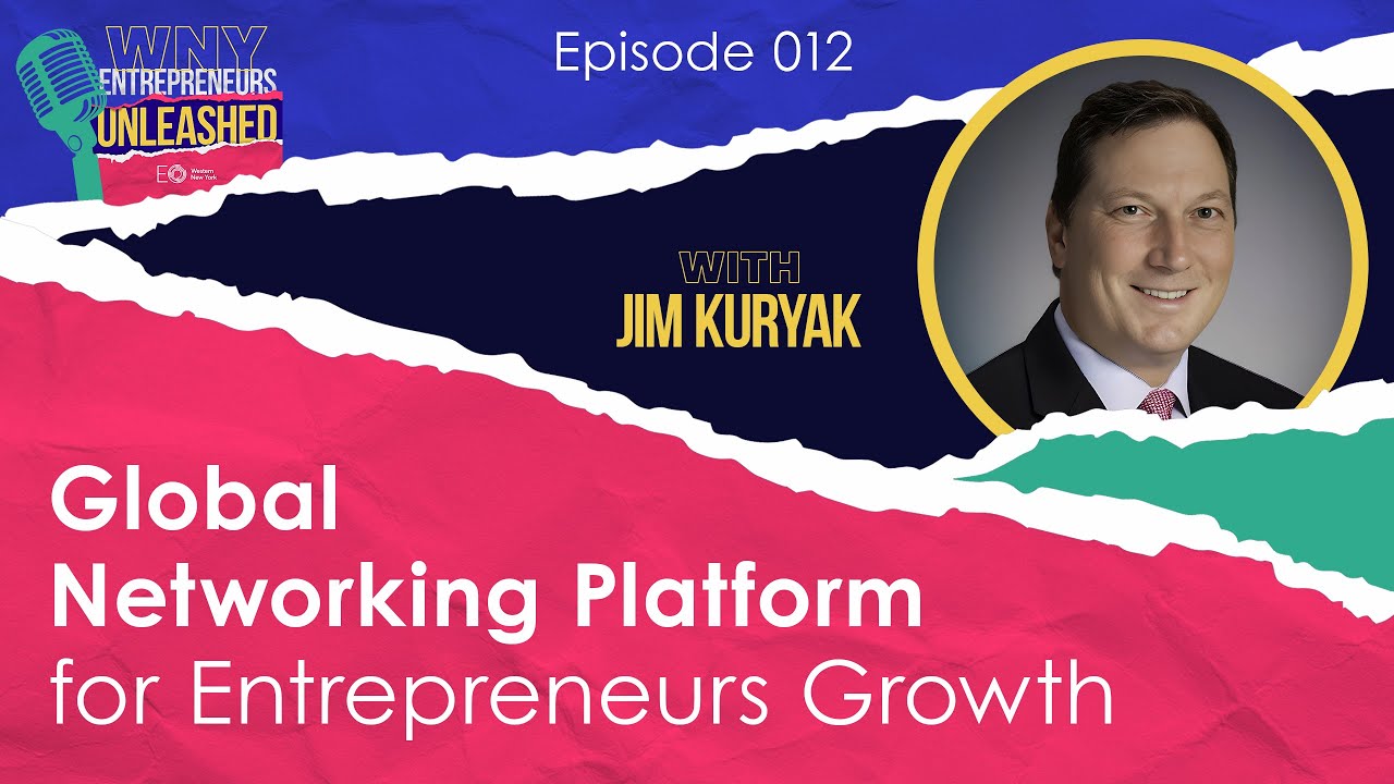 Ep 12: Global Networking Platform for Entrepreneurs Growth - with Jim Kuryak