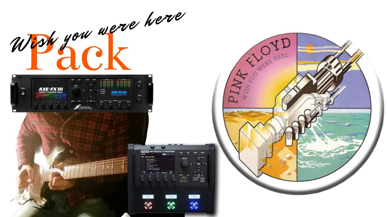 Gilmour's Wish you were here tones for Fractal AXE FX III, FM3, FM9
