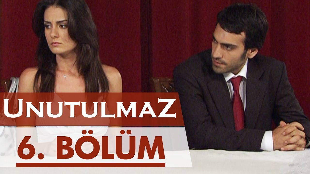 Unutulmaz 6. Bölüm @unutulmaz