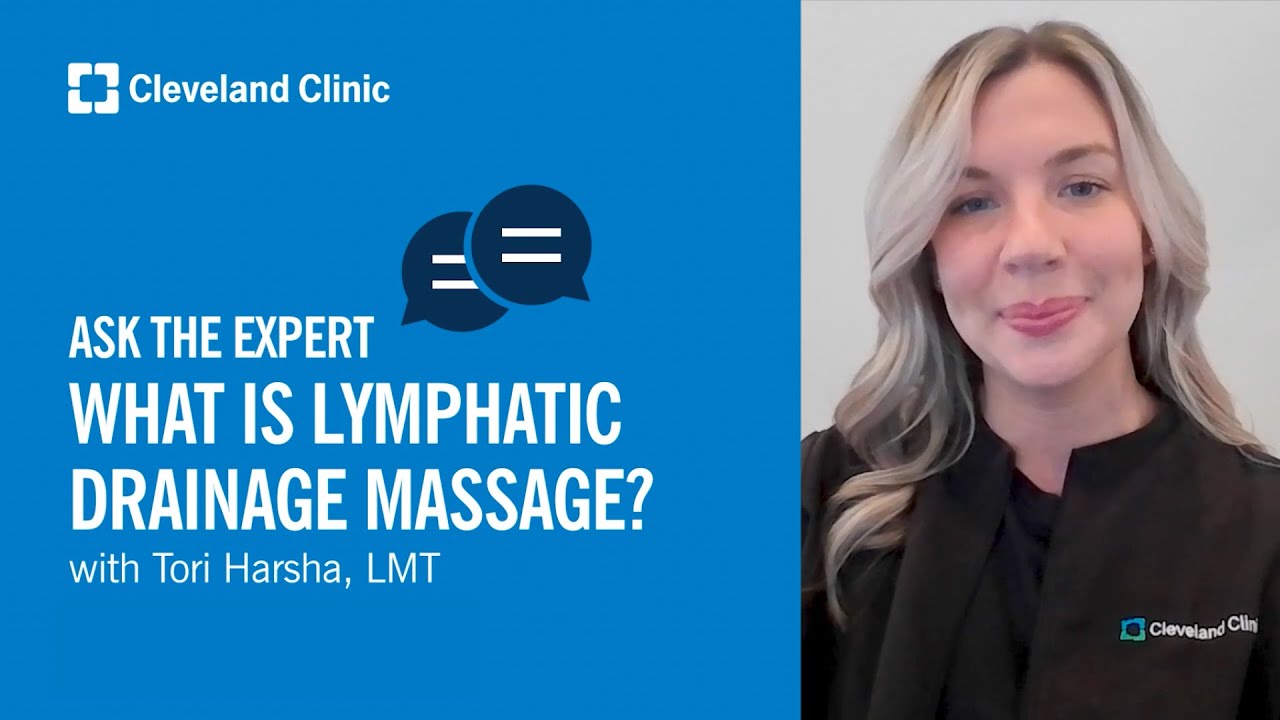 What Is Lymphatic Drainage Massage? | Ask Cleveland Clinic&rsquo;s Expert