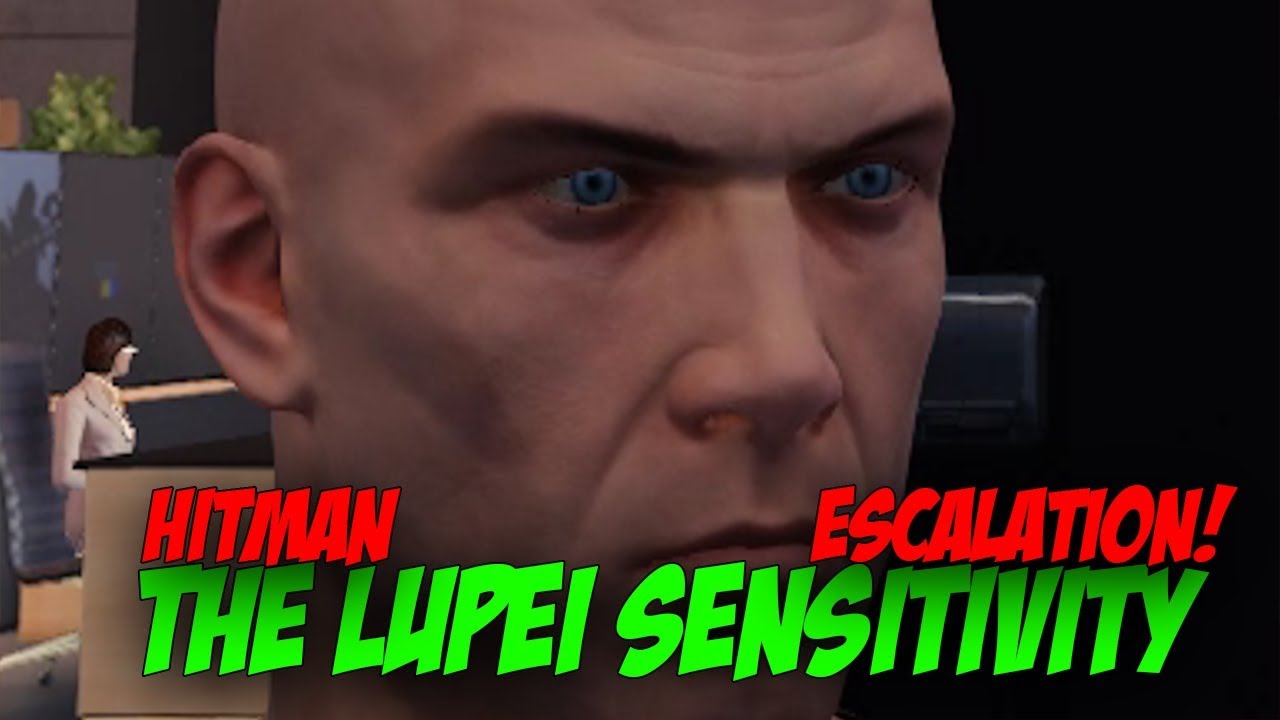 The Lupei Sensitivity - Hitman (INFURIATING) Escalation