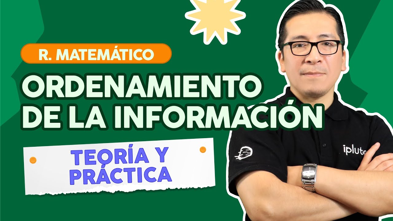 Ordenamiento de la Información | Razonamiento Matemático | Teoría y Ejercicios resueltos