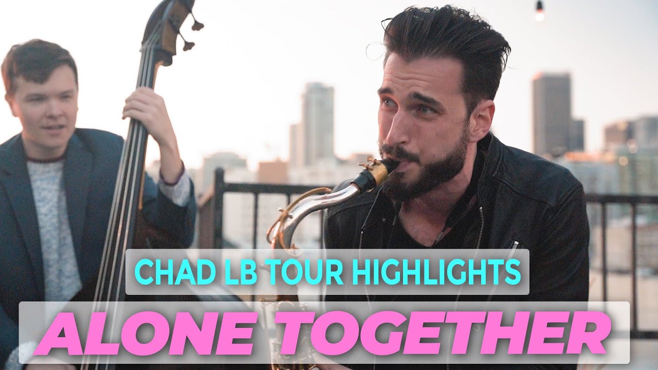 Alone Together - Chad LB Tour Highlights