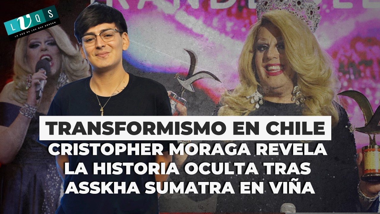 Cristopher Moraga y la historia oculta del transformismo en Chile tras el fenómeno Asskha en Viña 26