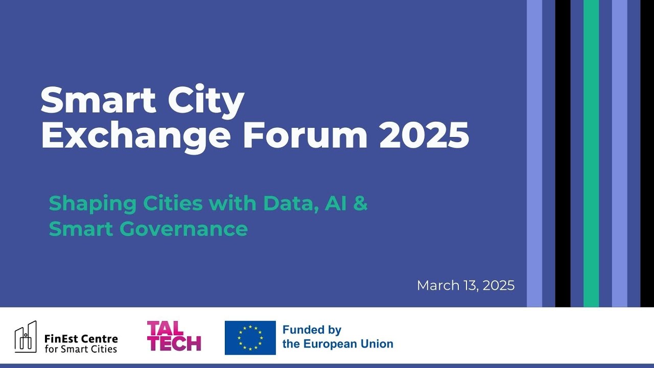 Smart City Exchange Forum 2025, March 13, Tallinn. Full conference recording