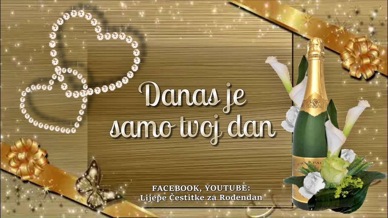 Danas je samo tvoj dan ~ Sretan ti Rođendan 🥂