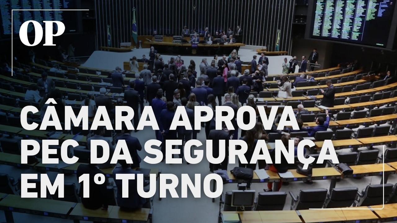 Câmara aprova PEC da Segurança e endurece regras contra crime organizado