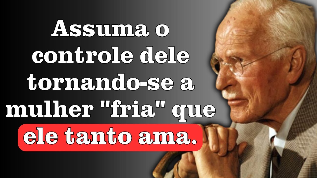 O Tipo Certo de Frieza Emocional Que Enlouquece os Homens | Carl Jung
