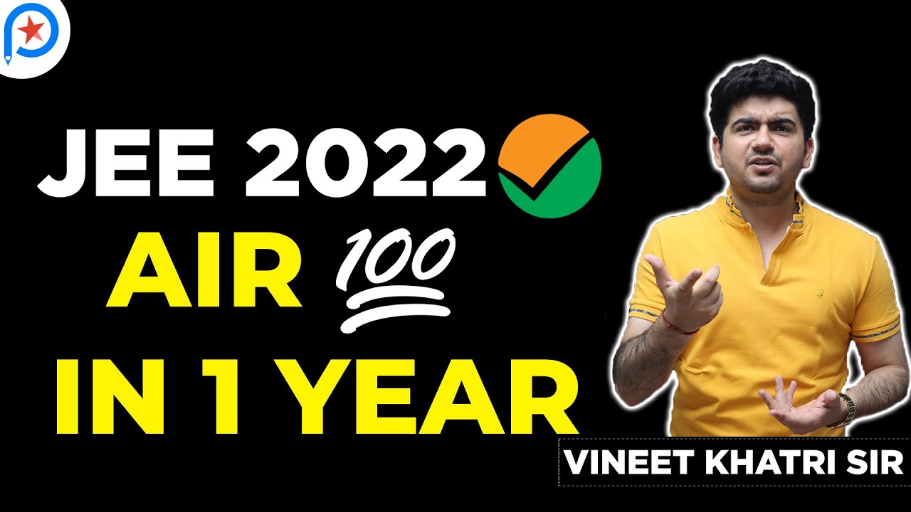 AIR 100 in 1 Year for JEE 2022 ? Vineet Khatri Sir | JEE advanced strategy | ATP STAR