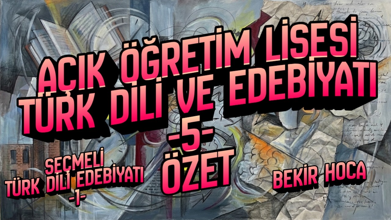Açık Öğretim Lisesi Türk Dili ve Edebiyatı-5 & Seçmeli Türk Dili Edebiyatı-1 FULL TEKRAR | ÖZET