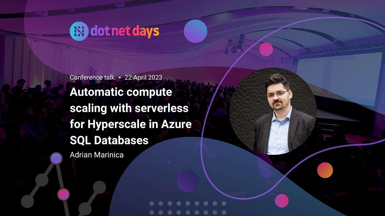 Adrian Marinica - Automatic compute scaling with serverless for Hyperscale in Azure SQL Databases