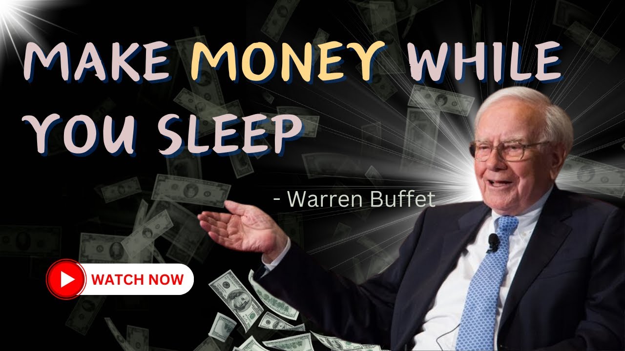 The Wisdom of Warren Buffett Making Money While You Sleep
