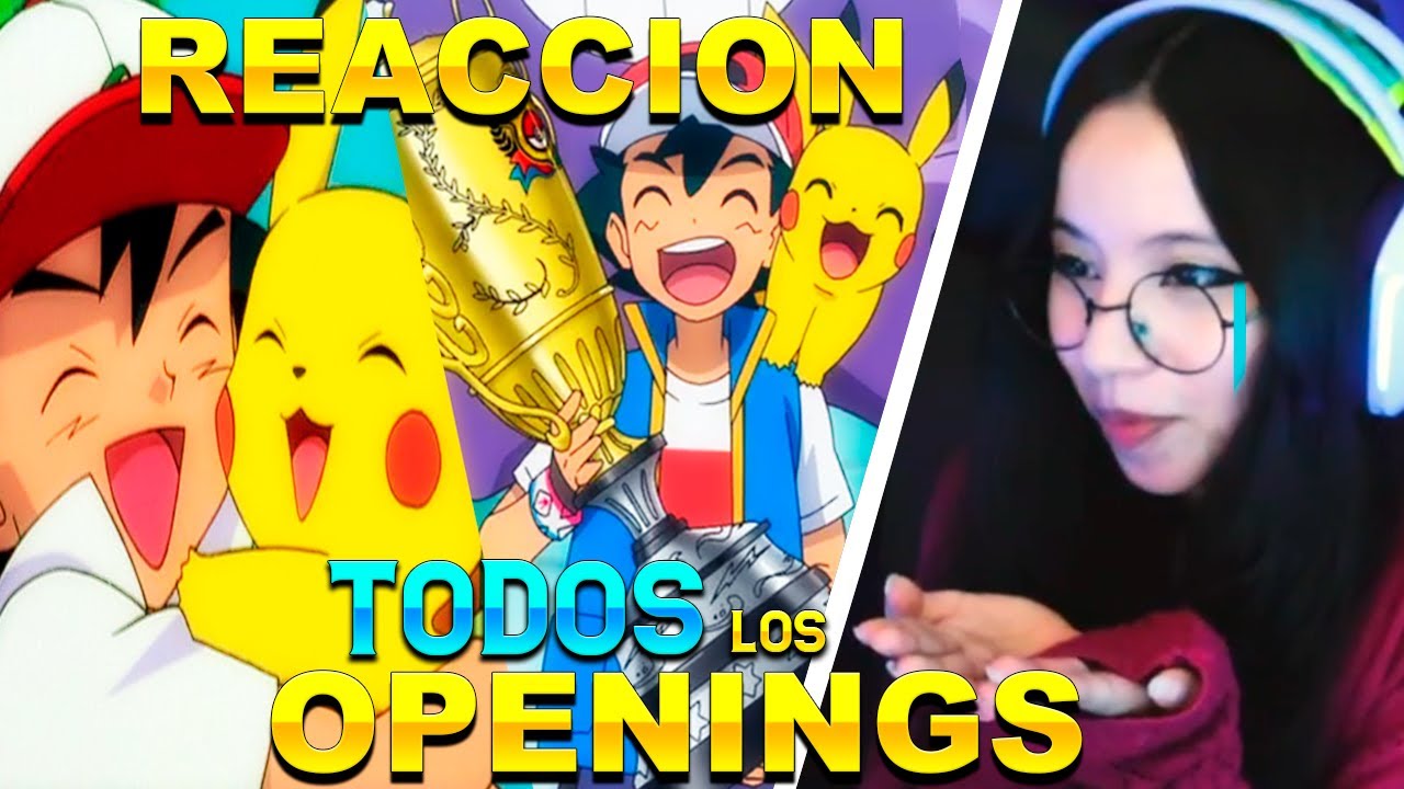 LLORÉ POR ASH REACCIÓN A TODOS LOS OPENINGS DE POKEMON LATINO Y JAPONES 1   25 2