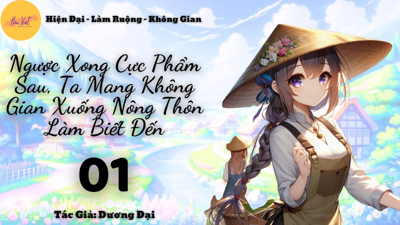 Tập 1: Ngược Xong Cực Phẩm Sau, Ta Mang Không Gian Xuống Nông Thôn Làm Biết Đến